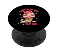 FLOUR ON MY FACE SASS IN MY SOUL PopSockets Adhesive PopGrip