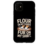 Flour On My Hands Fur On My Shirt Baking Humor Case for iPhone 11