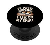 Flour On My Hands Fur On My Shirt Baking Humor PopSockets Adhesive PopGrip