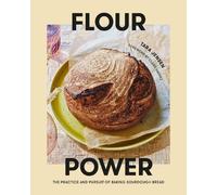 Flour Power: The Practice and Pursuit of Baking Sourdough Bread