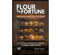 Flour To Fortune: Bake Smarter I Scale Faster I Profit Sooner
