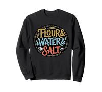 Flour Water Salt Sourdough Bread Baker Starter Sweatshirt