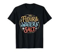 Flour Water Salt Sourdough Bread Baker Starter T-Shirt