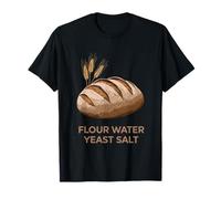 Flour Water Yeast Salt, Sourdough Starter Baker Breadmaker T-Shirt