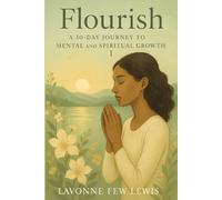 Flourish: A 30 Day Journey to Mental and Spiritual Growth 1