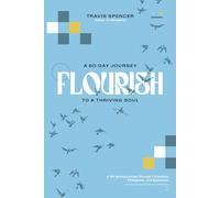 Flourish: A 60-Day Journey to a Thriving Soul