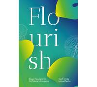 Flourish : Design Paradigms for Our Planetary Emergency