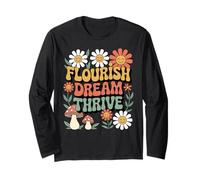 Flourish Dream Thrive Flower Uplifting Kindness Thrive Long Sleeve T-Shirt