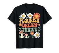 Flourish Dream Thrive Flower Uplifting Kindness Thrive T-Shirt