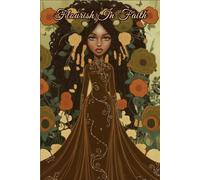 Flourish in Faith Journal: Features Daily Devotional, 194 Lined Pages for Prayer Notes, Reflection, Dream Logging & Bible Study, 6x9 Inches, Artistic Cover, Scripture & Dedication Page