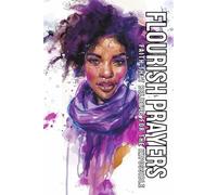 Flourish Prayers: Faith That Believes for the Impossible
