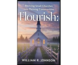 Flourish: Reviving Small Churches into Thriving Communities