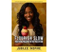 Flourish Slow: Practicing Presence in the Pace of God