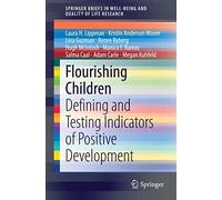 Flourishing Children: Defining and Testing Indicators of Positive Development (SpringerBriefs in Well-Being and Quality of Life Research)