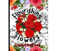 Flourishing Flowers: Floral colouring book