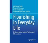Flourishing in Everyday Life: Evidence-Based, Positive Psychological Interventions