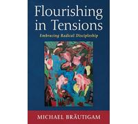 Flourishing in Tensions: Embracing Radical Discipleship