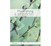 Flourishing in the Early Years: Contexts, practices and futures
