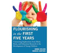 Flourishing in the First Five Years: Connecting Implications From Mind, Brain, And Education Research To The Development Of Young Children
