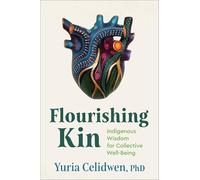 Flourishing Kin: Indigenous Wisdom for Collective Well-Being