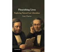 Flourishing Lives: Exploring Natural Law Liberalism – Cambridge University Press