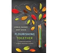 Flourishing Together: A Christian Vision for Students, Educators, and Schools