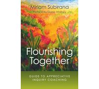 Flourishing Together: Guide To Appreciative Inquiry Coaching