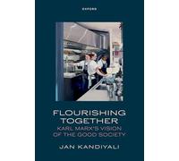 Flourishing Together: Karl Marx's Vision of the Good Society
