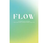 Flow: A Perpetual Journal for Your Daily Mindfulness Practice