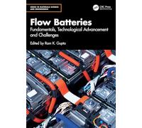 Flow Batteries: Fundamentals, Technological Advancement and Challenges (Series in Materials Science and Engineering)