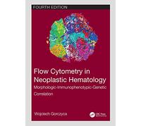 Flow Cytometry in Neoplastic Hematology – Morphologic-Immunophenotypic-Genetic Correlation