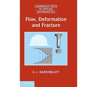 Flow, Deformation and Fracture: Lectures on Fluid Mechanics and the Mechanics of Deformable Solids for Mathematicians and Physicists: 49 (Cambridge Texts in Applied Mathematics, Series Number 49)
