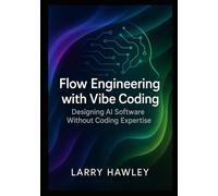 Flow Engineering with Vibe Coding: Designing AI Software Without Coding Expertise