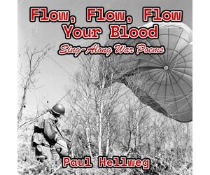 Flow, Flow, Flow Your Blood: Sing-Along War Poems (Audience Askew Chapbooks)