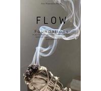 Flow Foundations: A go-to resource for yoga teachers seeking meaningful themes and sequences (Flow Foundations ; go to resources for yoga teachers seeking ready to go content for classes)