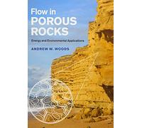 Flow in Porous Rocks: Energy and Environmental Applications