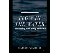 Flow in the Water: Swimming with Body and Soul