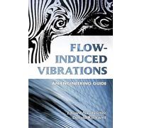 Flow-Induced Vibrations: An Engineering Guide (Dover Civil and Mechanical Engineering)