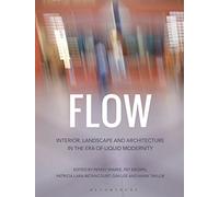 Flow: Interior, Landscape, and Architecture in the Era of Liquid Modernity