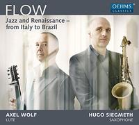 Flow:Jazz And Renaissance [Hugo Siegmeth; Axel Wolf] [OEHMS CLASSICS: OC1826] by Hugo Siegmeth