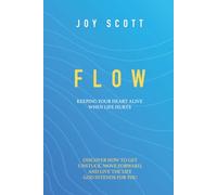 Flow: Keeping Your Heart Alive When Life Hurts