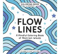 Flow Lines: A Mindful Coloring Book of Abstract Waves for Adults and Teens - Bold Line Designs for Stress Relief, Creative Flow and Unleash Inner Colors. Blue cover. (Color & Relax)