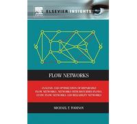Flow Networks: Analysis and optimization of repairable flow networks, networks with disturbed flows, static flow networks and reliability networks