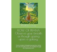 FLOW OF PRANA Observe your breath as though gazing upon a galaxy.: From a modern biological perspective, ninety per cent of bodily toxins are expelled through the respiratory tract.