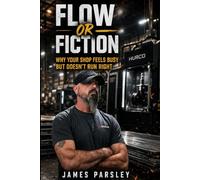 Flow or Fiction: Why Your Shop Feels Busy But Doesn’t Run Right