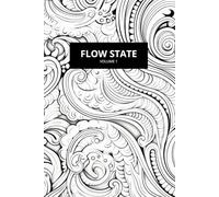 Flow State: Patterns to Escape and Create | Volume 1: An Immersive Coloring Experience for Calm, Focus, and Creativity (Inner Calm - Anti-Stress ... for peace and calm | 8.5x11 Inches, 50 Page)