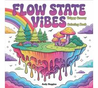 Flow State Vibes: Trippy Groovy Coloring Book for Adults - Psychedelic Patterns, Retro Art & Bold Designs for Meditation, Relaxation and Creative Mind Wellness (Rolling in The High Coloring Series)