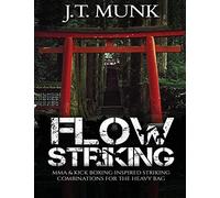 Flow Striking: MMA & Kick Boxing Inspired Striking Combinations For The Heavy Bag