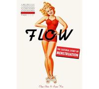 Flow: The Cultural Story of Menstruation