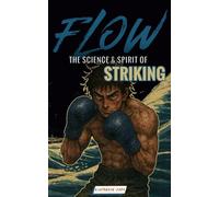 FLOW - The Science & Spirit of Striking